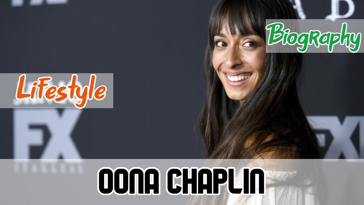 Oona Chaplin Spanish Actress Biography & Lifestyle